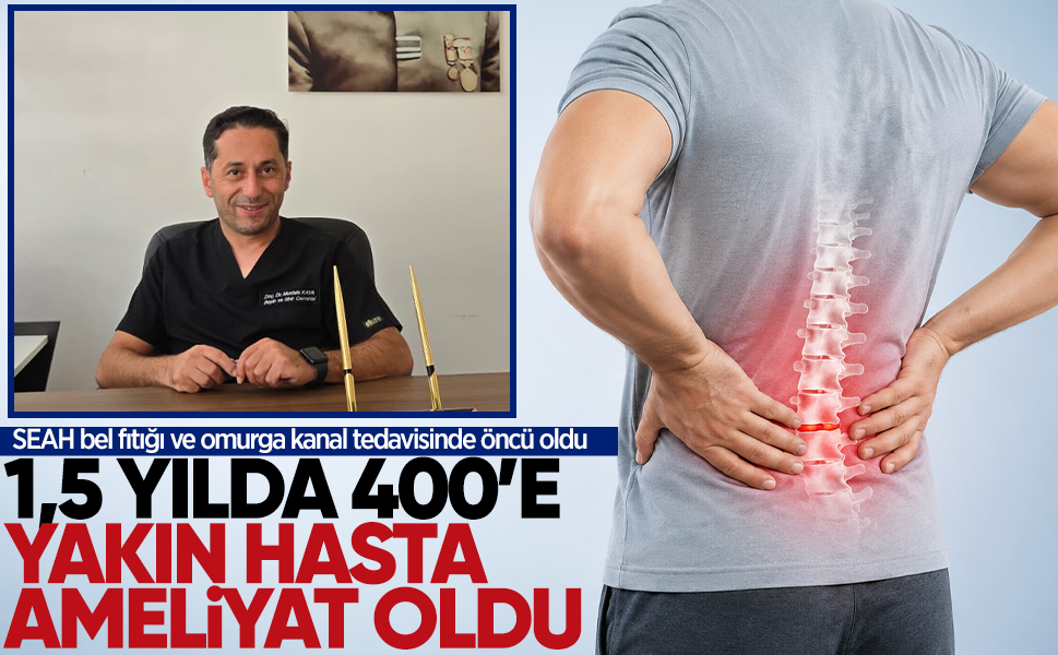 SEAH bel fıtığı ve omurga kanal tedavisinde öncü oldu... 1,5 yılda 400’e yakın hasta ameliyat oldu