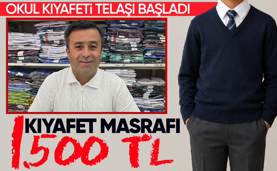 Okul kıyafeti telaşı başladı... Okul kıyafeti masrafı bin 500 lira