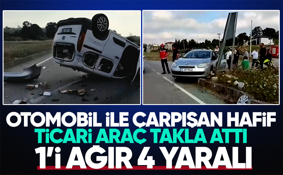 Otomobil ile çarpışan hafif ticari araç takla attı... 1’i ağır 4 yaralı