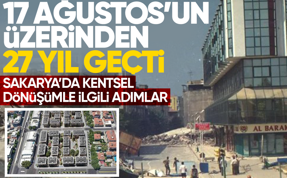 17 Ağustos’un yıl dönümü yaklaşıyor... Sakarya’da deprem gerçeği ve kentsel dönüşüm