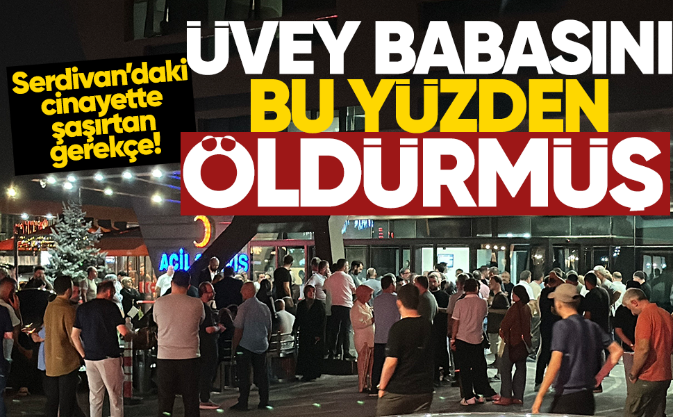 Sakarya’daki cinayette yeni detay! Üvey babasını bu yüzden öldürmüş