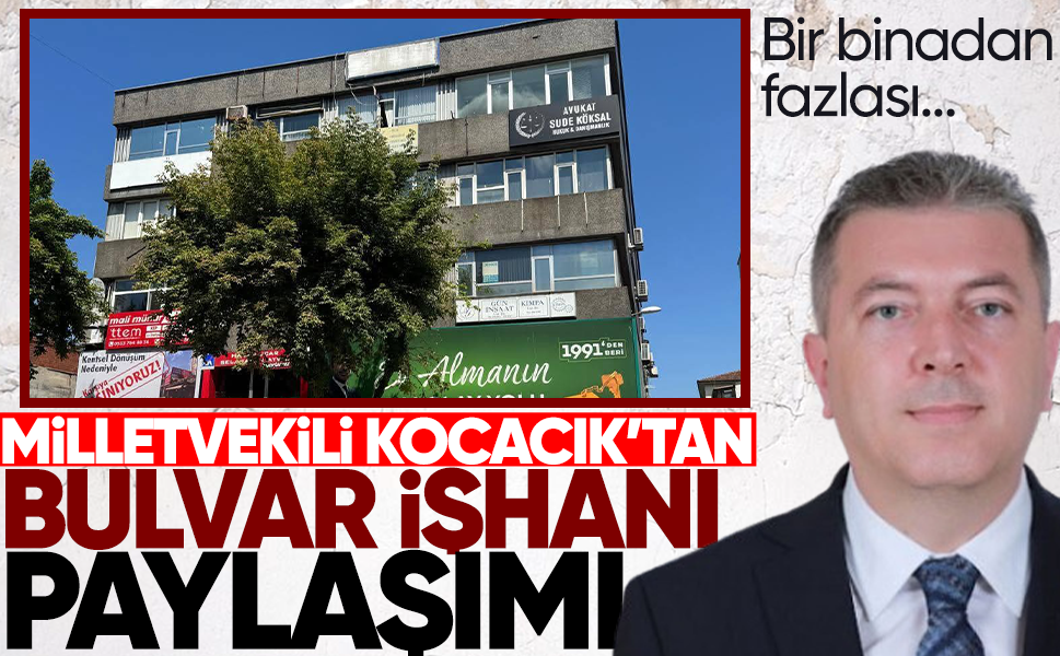 Milletvekili Kocacık'tan Bulvar İşhanı paylaşımı