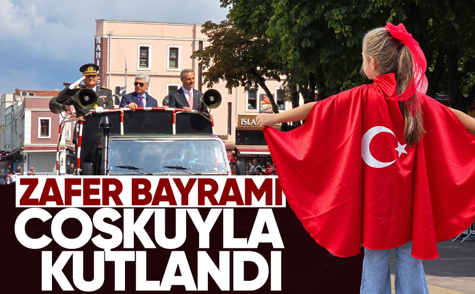 30 Ağustos Zafer Bayramı Sakarya’da coşkuyla kutlandı