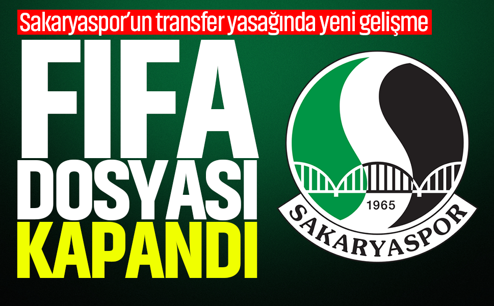 Sakaryaspor’un transfer yasağında yeni gelişme! FIFA dosyası kapandı