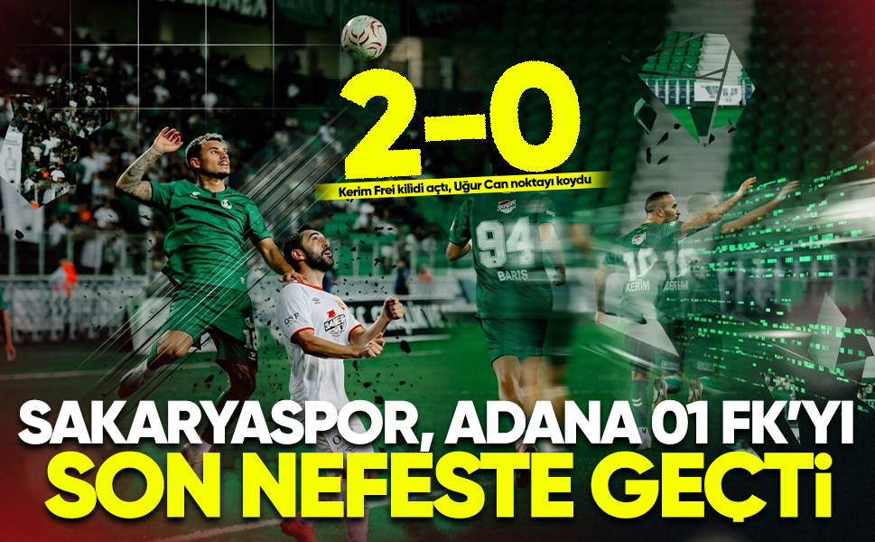 Sakaryaspor, Adana 01 FK'yı son nefeste geçti: 2-0