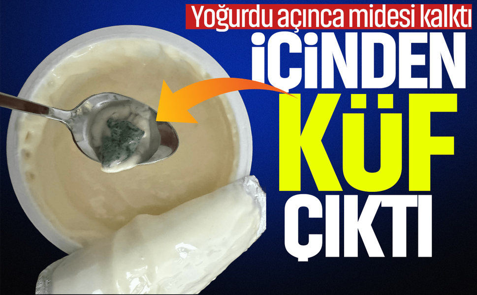 Yoğurdu açınca midesi kalktı! İçinden küf çıktı