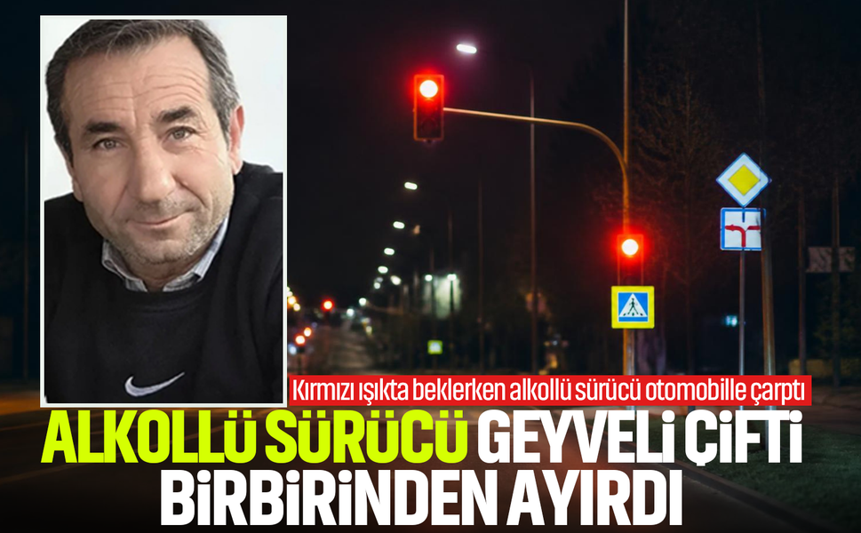 Alkollü sürücü Geyveli çifti birbirinden ayırdı...Kırmızı ışıkta beklerken alkollü sürücü otomobille çarptı