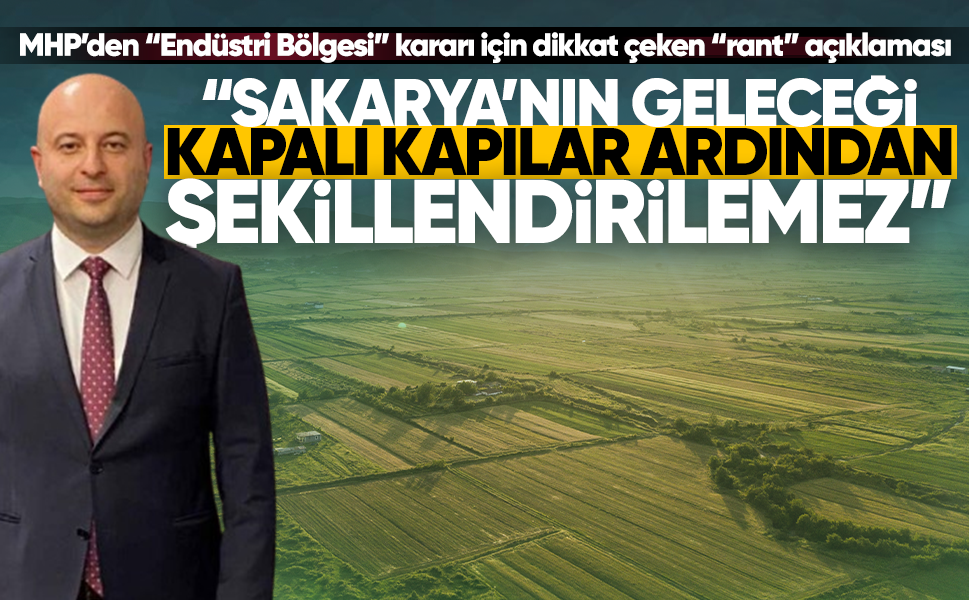MHP’den “Endüstri Bölgesi” kararı için dikkat çeken “rant” açıklaması
