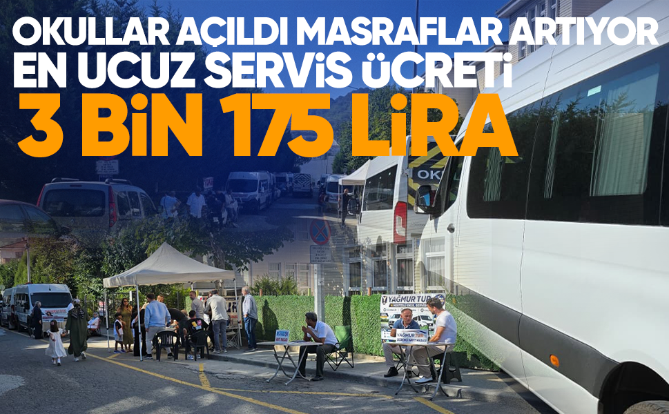 Okullar açıldı masraflar artıyor...En ucuz servis ücreti 3 bin 175 lira