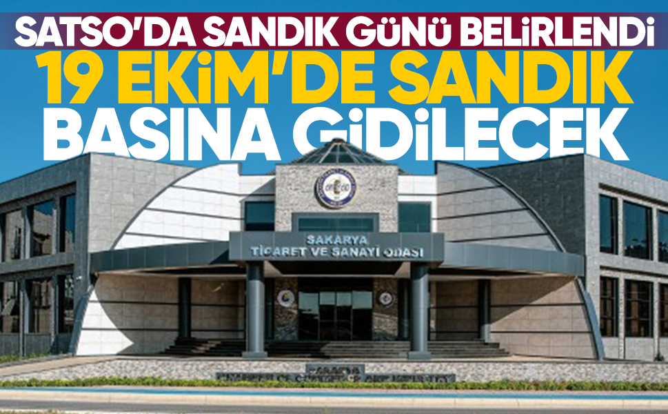 SATSO’da sandık günü belirlendi...19 Ekim’de sandık başına gidilecek
