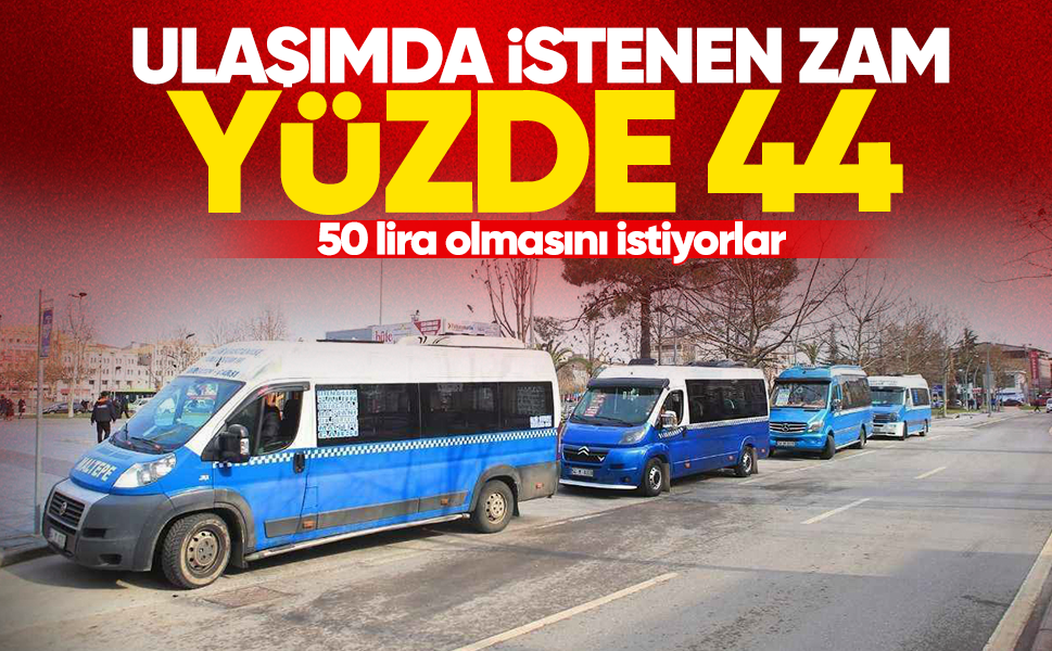 Ulaşımda istenen zam yüzde 44... 50 lira olmasını istiyorlar