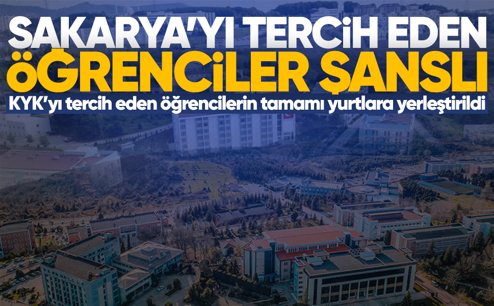 Sakarya’yı tercih eden öğrenciler şanslı... KYK’yı tercih eden öğrencilerin tamamı yurtlara yerleştirildi