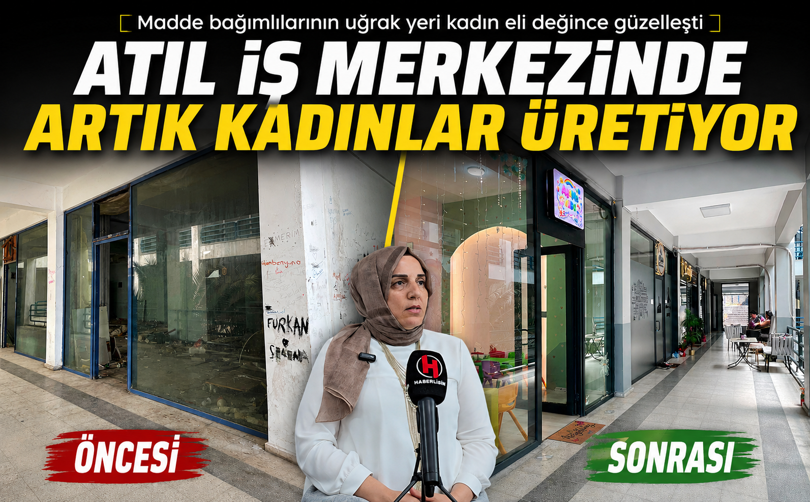 Madde bağımlılarının uğrak yeri kadın eli değince güzelleşti