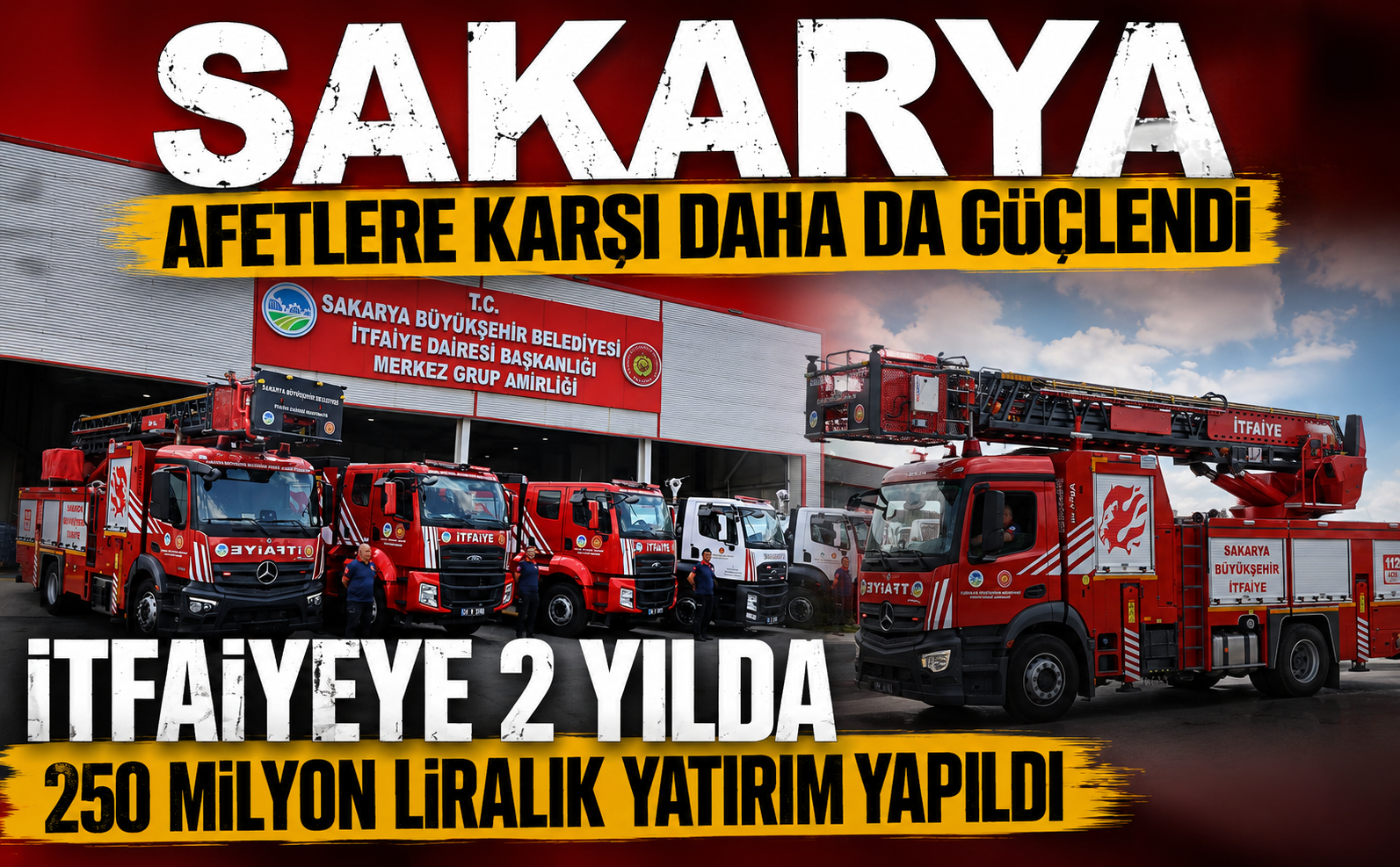 Sakarya afetlere karşı daha da güçlendi! İtfaiyeye 2 yılda 250 milyon liralık yatırım yapıldı