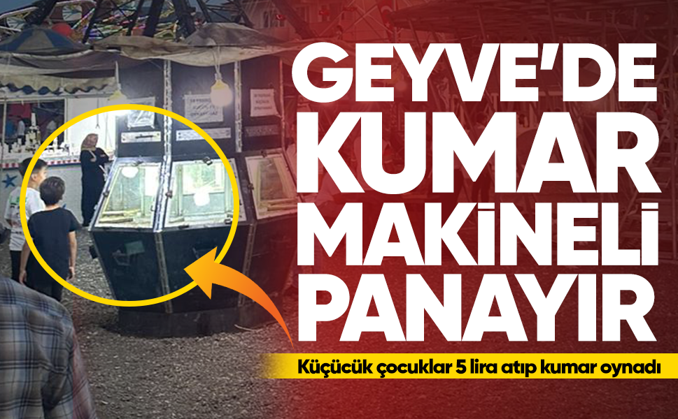 Geyve’de kumar makineli panayır...Küçücük çocuklar 5 lira atıp kumar oynadı